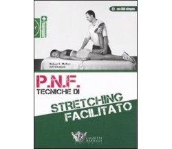 P.N.F. tecniche di stretching facilitato. Con DVD - Robert E. McAtee, Jeff Charl