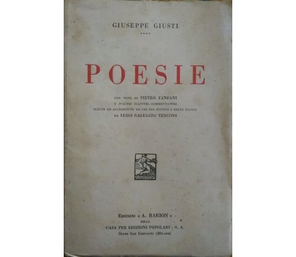 POESIE - GIUSEPPE GIUSTI - NOTE PIETRO FANFANI EDIZIONI BAIRON 1933