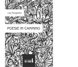 POESIE IN CAMMINO di Marighetto Lisa - Edizioni Del faro, 2014