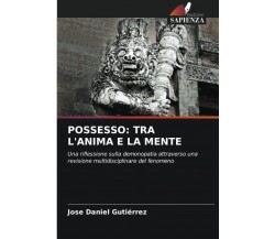 POSSESSO: TRA L'ANIMA E LA MENTE - Jose Daniel Gutiérrez - Sapienza, 2022