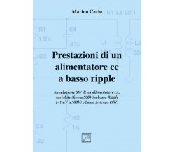 PRESTAZIONI DI UN ALIMENTATORE CC A BASSO RIPPLE di Carlo Marino, 2016, Edizi