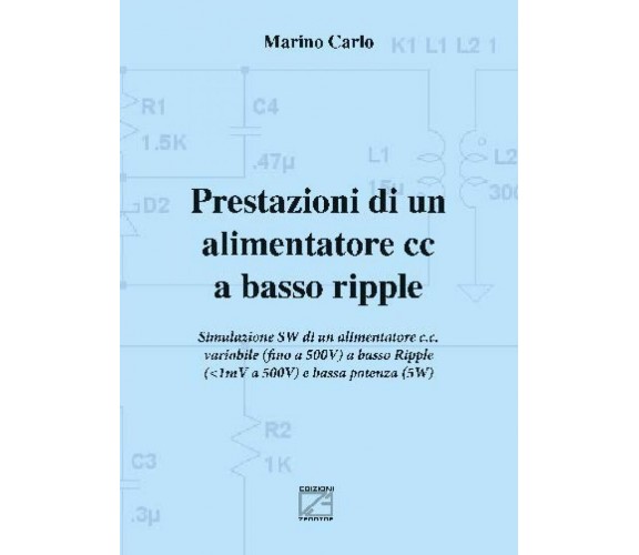 PRESTAZIONI DI UN ALIMENTATORE CC A BASSO RIPPLE di Carlo Marino, 2016, Edizi