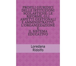 PROFILI GIURIDICI DELLE ISTITUZIONI SCOLASTICHE: LE RIFORME, GLI ASPETTI GESTION