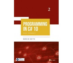 PROGRAMMING IN C# 10 - Basic Techniques di Mario De Ghetto,  2022,  Youcanprint