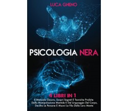 PSICOLOGIA NERA: 4 Libri in 1 - LUCA GHENO - ‎Independently, 2021 