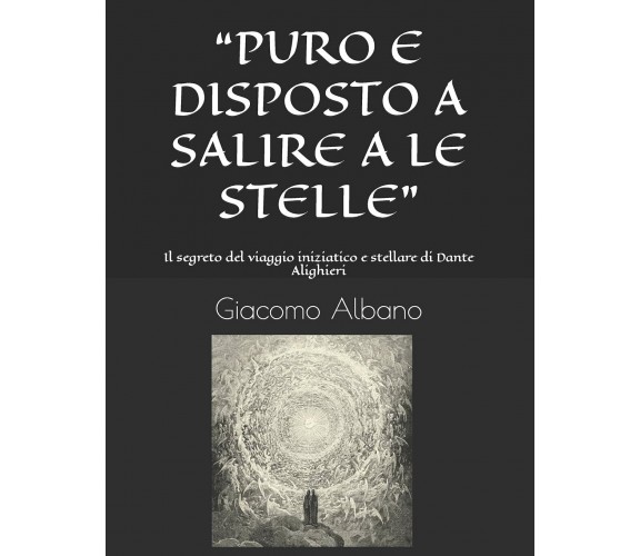 “PURO E DISPOSTO A SALIRE A LE STELLE”: Il segreto del viaggio iniziatico e stel