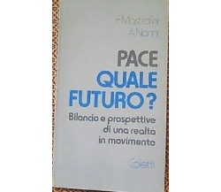 Pace quale futuro?	-  Nanni Antonio,mastrofini Fabrizio,  1986,  Coletti Editore