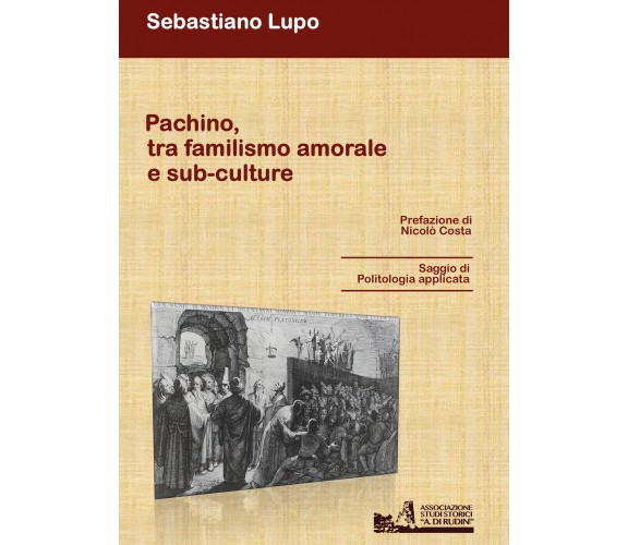 Pachino tra familismo amorale e sub-culture - Sebastiano Lupo,  2018,  Youcanpri