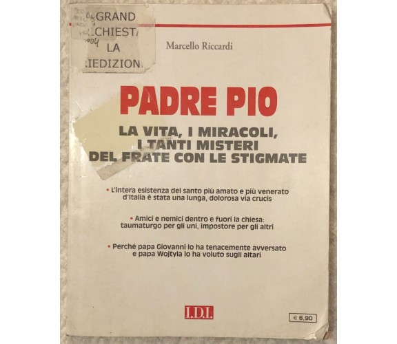 Padre Pio. La vita, i miracoli, i tanti misteri del frate con le stigmate di Mar