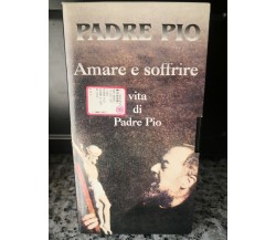 Padre Pio - amare e soffrire - vhs - 1999 - la Sicilia -F