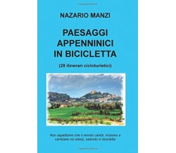 Paesaggi appenninici in bicicletta - Nazario Manzi - ilmiolibro, 2015 