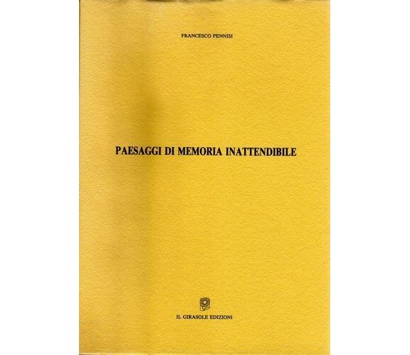Paesaggi di memoria inattendibile di Francesco Pennisi,  1994,  Il Girasole Ediz