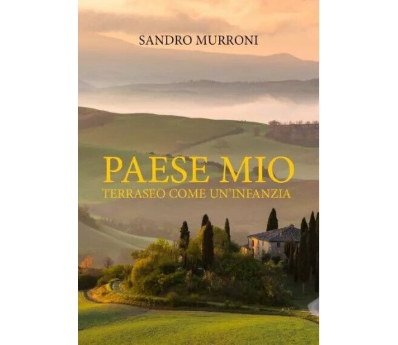 Paese mio. Terraseo come un’infanzia di Sandro Murroni, 2023, Youcanprint