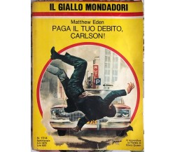 Paga il tuo debito, Carlson! di Matthew Eden,  1978,  Mondadori