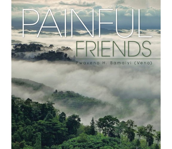 Painful Friends - Pwaveno H. Bamaiyi - Partridge Singapore, 2016