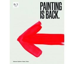 Painting is back. Anni Ottanta, la pittura in Italia. Ediz. illustrata - 2021