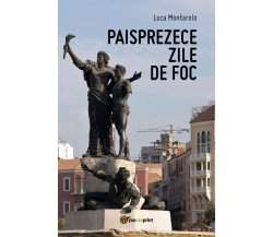 Paisprezece zile de foc	 di Luca Montarolo,  2018,  Youcanprint