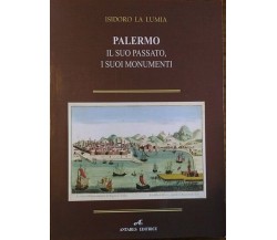 Palermo, il suo passato, il suo presente, i suoi monumenti - Isidoro La Lumia