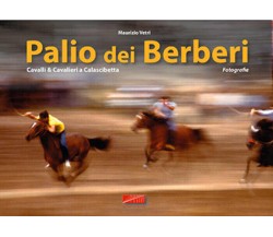 Palio dei Berberi. Cavalli e cavalieri a Calascibetta di Maurizio Vetri,  2015, 