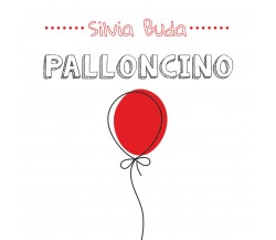 	 Palloncino - Silvia Buda,  2020,  Youcanprint