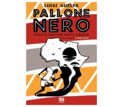 Pallone nero - Luigi Guelpa - Gianluca Iuorio Urbone Publishing, 2020