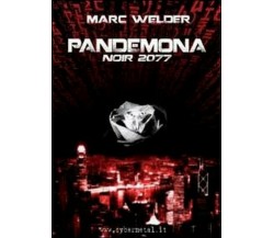 Pandemona. Noir 2077	 di Marc Welder,  2011,  Youcanprint