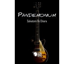 Pandemonium	 di Salvatore De Chiara,  2017,  Lettere Animate Editore