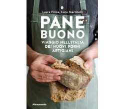 Pane buono. Viaggio nell’Italia dei nuovi forni artigiani di Laura Filios, Luca