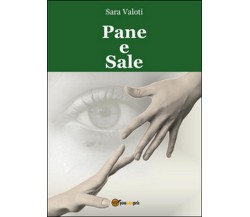 Pane e Sale	 di Sara Valoti,  2015,  Youcanprint