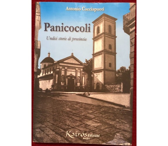 Panicocoli. Undici storie di provincia di Antonio Cacciapuoti,  2006,  Kairos Ed