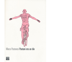 Pantani era un dio di Marco Pastonesi,  2014,  66th And 2nd