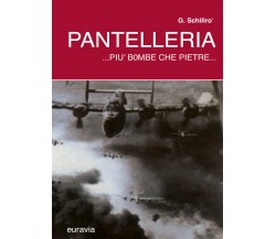 Pantelleria...più bombe che pietre... di Gaetano Schilirò,  2021,  Youcanprint