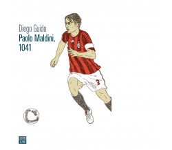 Paolo Maldini, 1041 di Diego Guido,  2021,  66th And 2nd