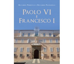 Paolo VI e Francesco I	 di Riccardo Narducci,  2019,  Youcanprint