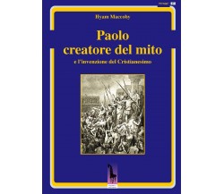 Paolo creatore del mito e l’invenzione del Cristianesimo di Hyam Maccoby,  2018,