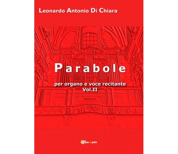 Parabole per organo e voce recitante di Leonardo Antonio Di Chiara,  2020,  Youc