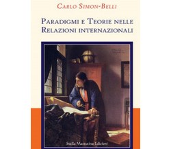 Paradigmi e teorie nelle relazioni internazionali - Carlo Simon-Belli,  2018