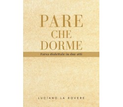 Pare che dorme, di Luciano La Rovere,  2019,  Youcanprint - ER