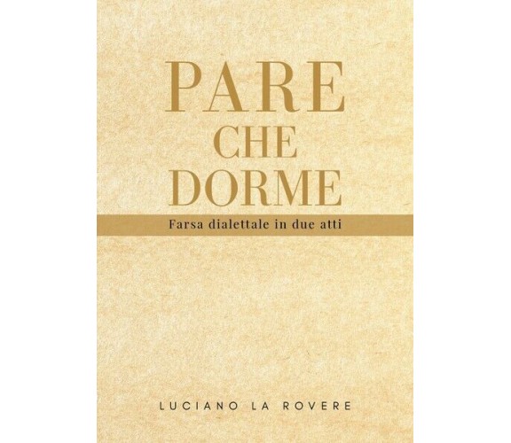 Pare che dorme, di Luciano La Rovere,  2019,  Youcanprint - ER