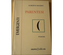 Parentesi (Poesie) - Magrin Alberto,  2000,  Gruppo Edicom