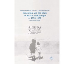 Parenting and the State in Britain and Europe, c. 1870-1950 - Palgrave, 2018