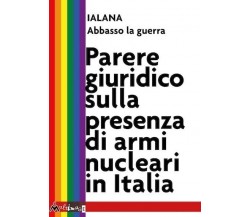 Parere giuridico sulla presenza di armi nucleari in Italia di Ialena Italia, Ab