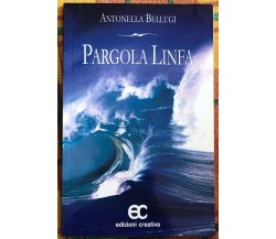 Pargola linfa di Antonella Bellugi, 2010, Edizioni Creativa
