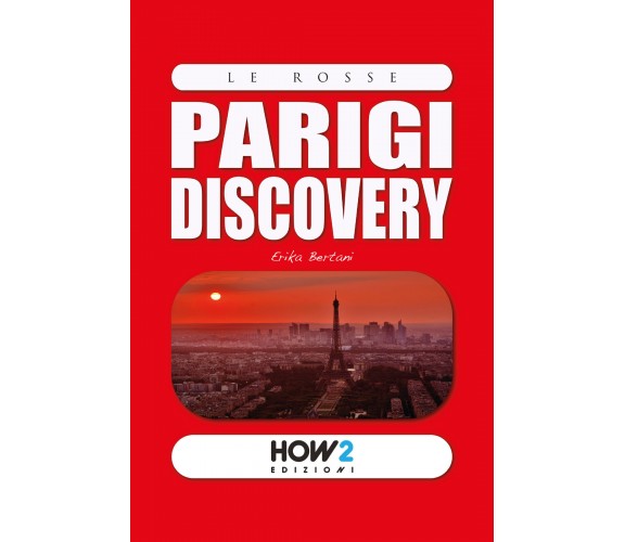 Parigi discovery - Erika Bertani,  2018,  How 2 - P