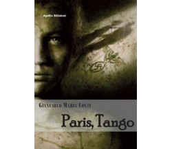 Paris, Tango	 di Giancarlo Maria Conti,  2018,  Apollo Edizioni