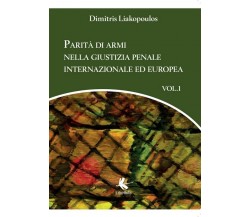 Parità di armi nella giustizia penale internazionale ed europea - Volume 1	 di D