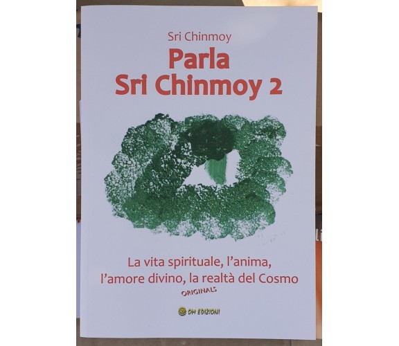 Parla Sri Chinmoy 2. La Vita Spirituale, L’anima, L’amore Divino, La Realtà Del 