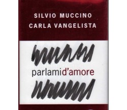 Parlami d'amore - Silvio Muccino, Carla Vangelista - Rizzoli Libri Oro