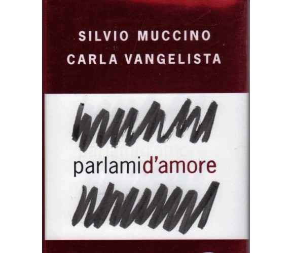 Parlami d'amore - Silvio Muccino, Carla Vangelista - Rizzoli Libri Oro