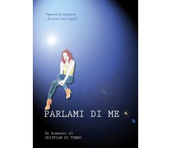 Parlami di me	 di Cristian Di Tondo,  2019,  Youcanprint